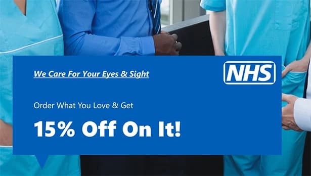 Banner for NHS offer with the message ‘We Care For Your Eyes & Sight. Buy Anything From Us And Get 15% Off On It!’ in large white text on a blue speech bubble. Background shows healthcare professionals in blue scrubs and a person in a white shirt standing together.