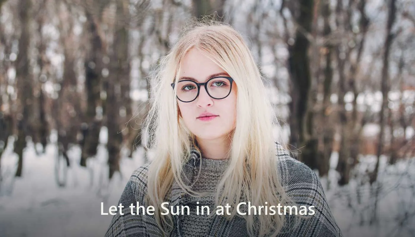 Let the Sun in at Christmas