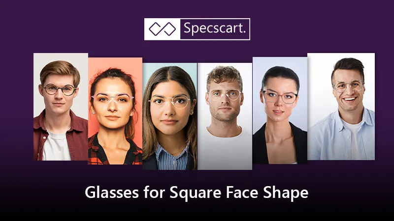 Listing the Best Glasses for Square Face Shape