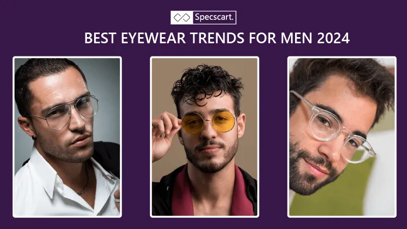 Best Eyeglasses Trends for Men in 2024 